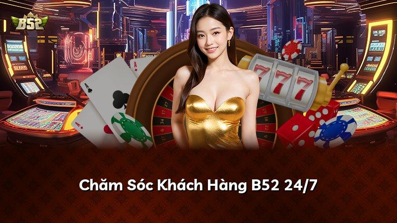 Chăm Sóc Khách Hàng B52 24/7