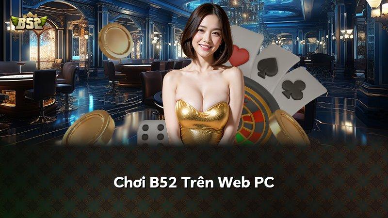 Chơi B52 Trên Web PC