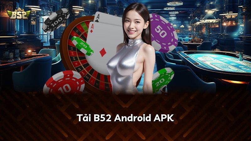 Tải B52 Android APK