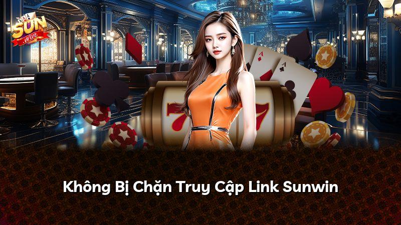 Không Bị Chặn Truy Cập Link Sunwin