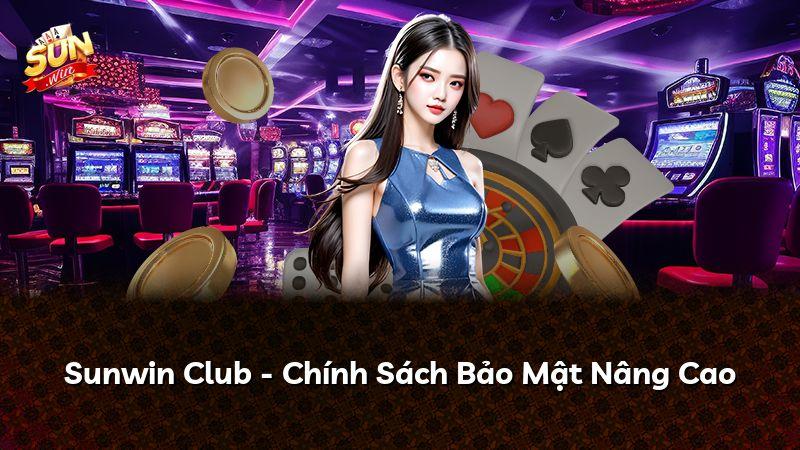 Sunwin Club - Chính Sách Bảo Mật Nâng Cao