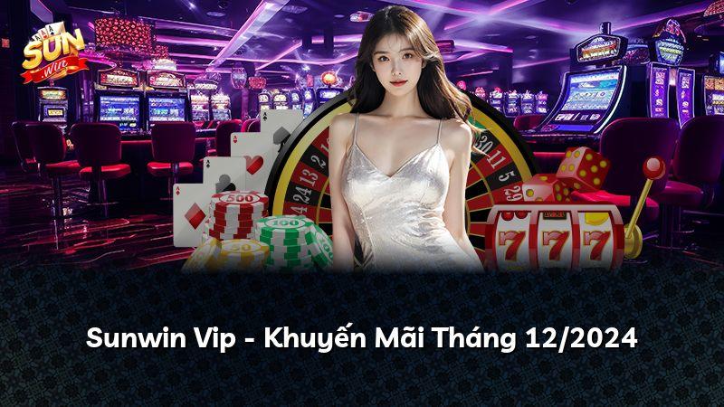 Sunwin Vip - Khuyến Mãi Tháng 12/2024
